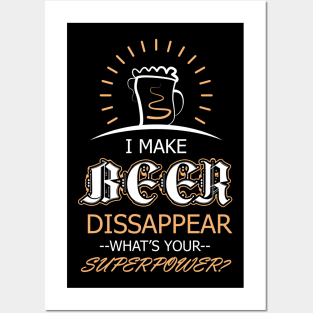 I Make Beer Disappear Posters and Art